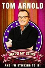 Watch Tom Arnold: That\'s My Story and I\'m Sticking to it Wolowtube