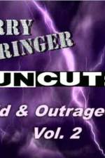 Watch Jerry Springer Wild  and Outrageous Vol 2 Wolowtube