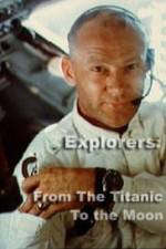 Watch Explorers From the Titanic to the Moon Wolowtube