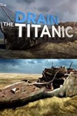 Watch Drain the Titanic Wolowtube