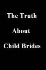 Watch The Truth About Child Brides Wolowtube
