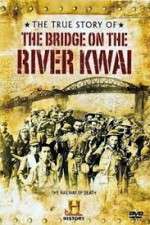 Watch The True Story of the Bridge on the River Kwai Wolowtube