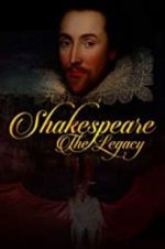 Watch Shakespeare: The Legacy Wolowtube