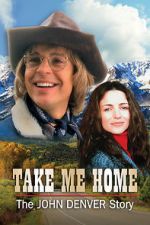 Watch Take Me Home: The John Denver Story Wolowtube