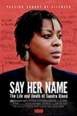 Watch Say Her Name: The Life and Death of Sandra Bland Wolowtube