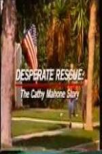 Watch Desperate Rescue The Cathy Mahone Story Wolowtube