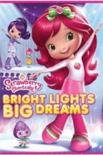 Watch Strawberry Shortcake: Bright Lights, Big Dreams Wolowtube