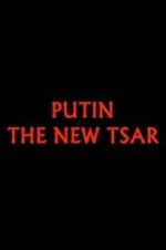 Watch Putin: The New Tsar Wolowtube