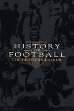 Watch History of Football: The Beautiful Game Wolowtube
