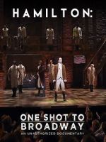 Watch Hamilton: One Shot to Broadway Wolowtube