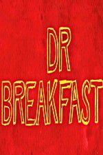 Watch Dr Breakfast Wolowtube