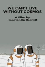 Watch We Can\'t Live Without Cosmos (Short 2014) Wolowtube