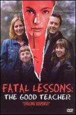 Watch Fatal Lessons The Good Teacher Wolowtube