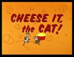 Watch Cheese It, the Cat! (Short 1957) Wolowtube