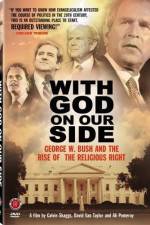 Watch With God on Our Side George W Bush and the Rise of the Religious Right in America Wolowtube