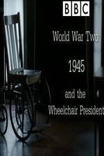 Watch World War Two: 1945 & the Wheelchair President Wolowtube