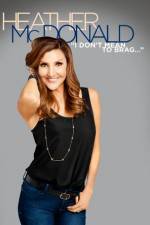 Watch Heather McDonald: I Don't Mean to Brag Wolowtube