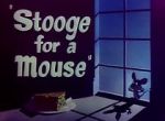 Watch Stooge for a Mouse (Short 1950) Wolowtube