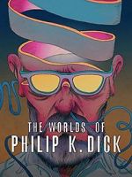 Watch The Worlds of Philip K. Dick Wolowtube