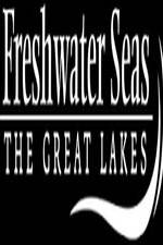 Watch Freshwater Seas: The Great Lakes Wolowtube