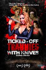 Watch Ticked-Off Trannies with Knives Wolowtube