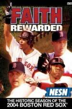Watch Faith Rewarded: The Historic Season of the 2004 Boston Red Sox Wolowtube