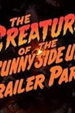 Watch The Creature of the Sunny Side Up Trailer Park Wolowtube