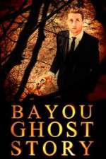 Watch Bayou Ghost Story Wolowtube