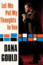 Watch Dana Gould: Let Me Put My Thoughts in You. Wolowtube