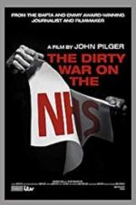 Watch The Dirty War on the National Health Service Wolowtube