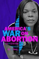 Watch America\'s War on Abortion Wolowtube