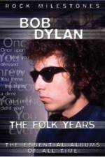 Watch Bob Dylan - The Folk Years Wolowtube