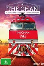 Watch The Ghan: Australia\'s Greatest Train Journey Wolowtube