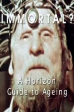 Watch Immortal? A Horizon Guide to Ageing Wolowtube