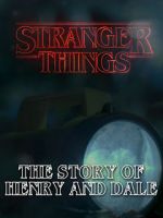 Watch Stranger Things: The Story of Henry and Dale Wolowtube