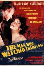 Watch The Man Who Watched Trains Go By Wolowtube