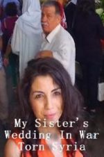 Watch My Sister\'s Wedding In War Torn Syria Wolowtube