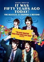Watch It Was Fifty Years Ago Today! The Beatles: Sgt. Pepper & Beyond Wolowtube