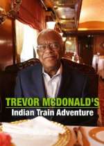 Watch Trevor McDonald's Indian Train Adventure Wolowtube
