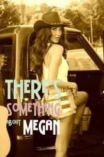 Watch There's Something About Megan Wolowtube
