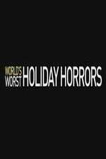 Watch Worlds Worst Holiday Horrors Wolowtube