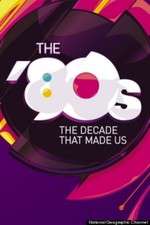 Watch The '80s: The Decade That Made Us Wolowtube