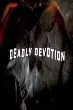 Watch Deadly Devotion Wolowtube