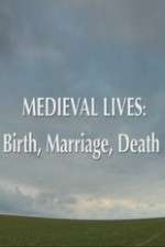 Watch Medieval Lives: Birth Marriage Death Wolowtube