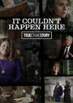 Watch True Crime Story: It Couldn't Happen Here Wolowtube