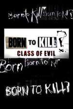 Watch Born to Kill? Class of Evil Wolowtube