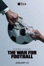 Watch Super League: The War for Football Wolowtube