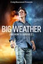 Watch Big Weather (And How to Survive It) Wolowtube