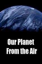 Watch Our Planet From the Air Wolowtube