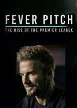 Watch Fever Pitch: The Rise of the Premier League Wolowtube